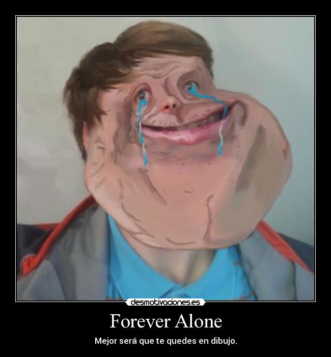 carteles memes forever alone realidad desmotivaciones