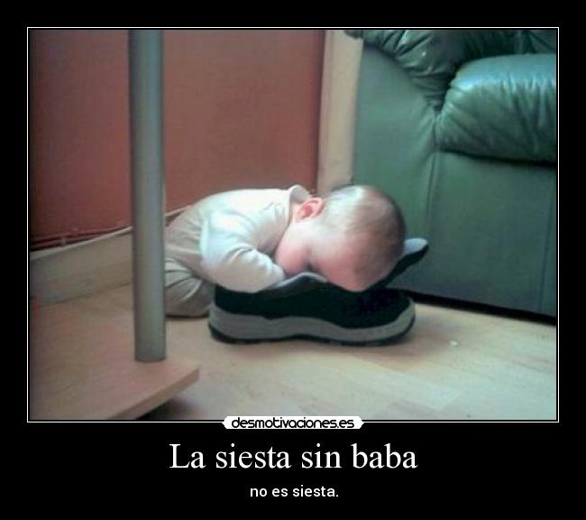 La siesta sin baba - no es siesta.