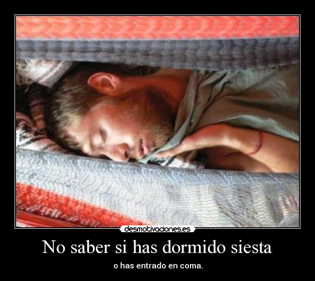 No saber si has dormido siesta -