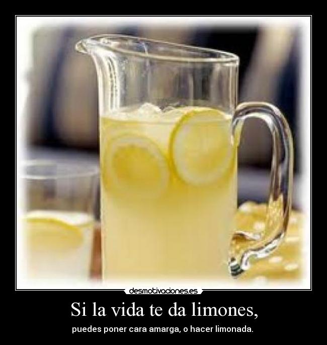 Si la vida te da limones, - 