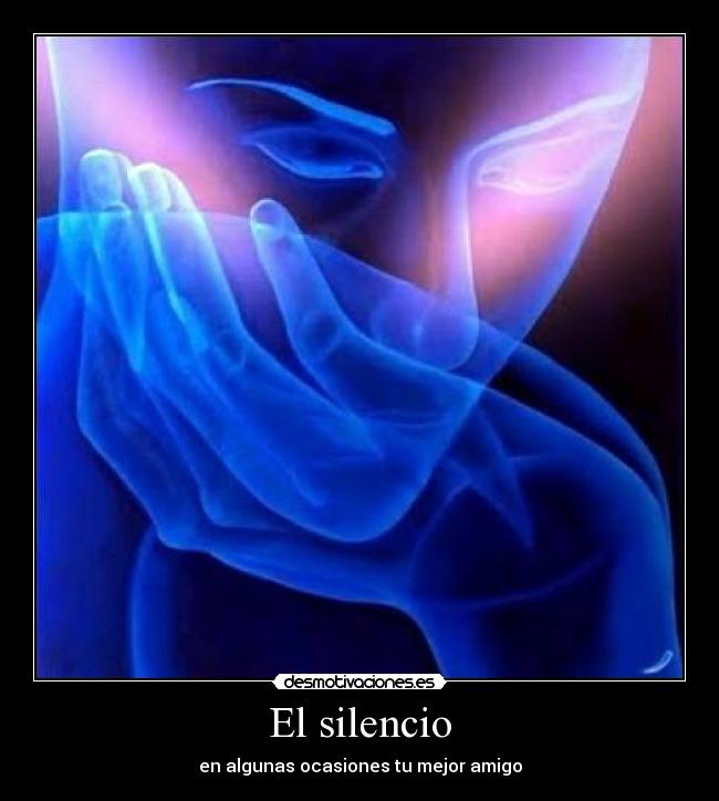 El silencio - en algunas ocasiones tu mejor amigo