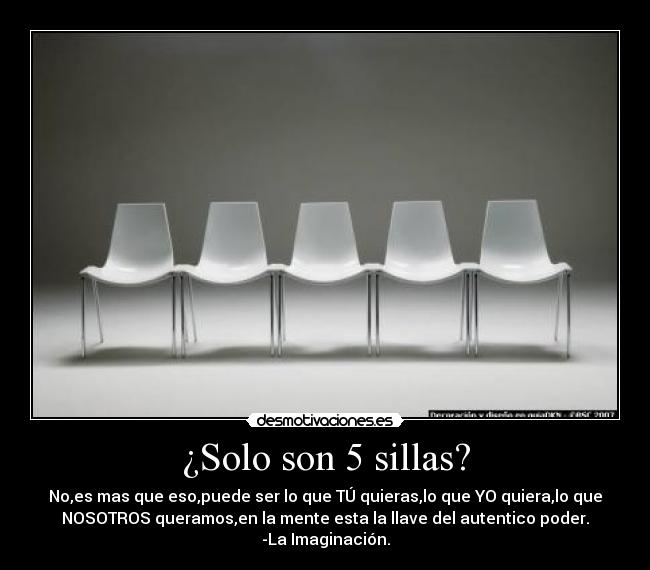 ¿Solo son 5 sillas? -