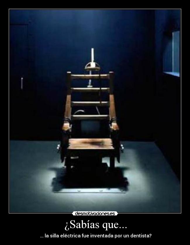 ¿Sabías que... - ... la silla eléctrica fue inventada por un dentista?