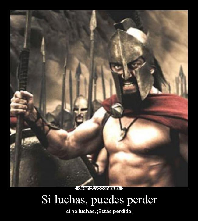 Si luchas, puedes perder -