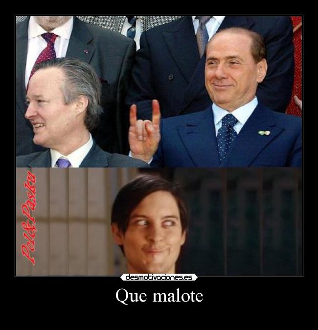 Que malote -