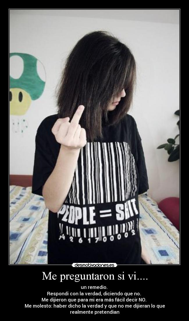 carteles preguntaron vi remedio respondi con verdad diciendo que no dijieron que para desmotivaciones
