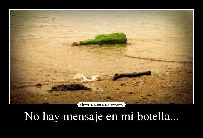 No hay mensaje en mi botella... - 