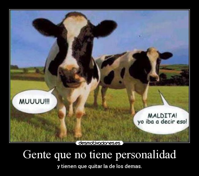 Gente que no tiene personalidad -