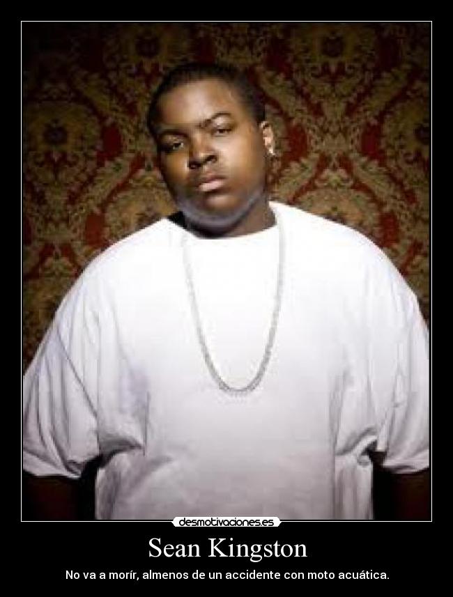 Sean Kingston - No va a morír, almenos de un accidente con moto acuática.