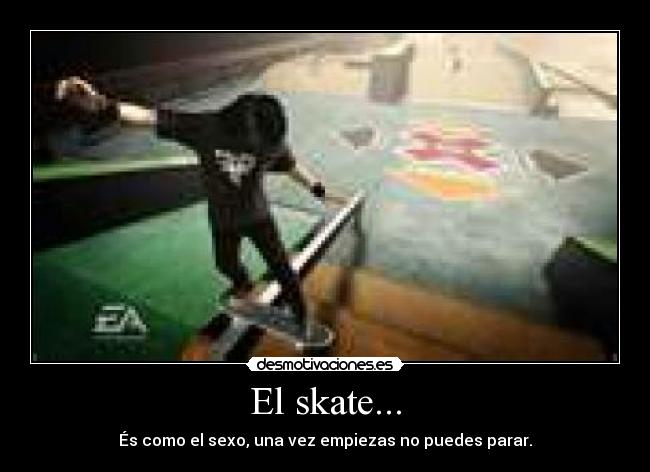 El skate... -
