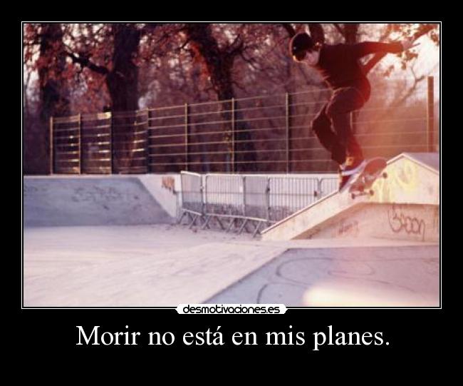 Morir no está en mis planes. - 
