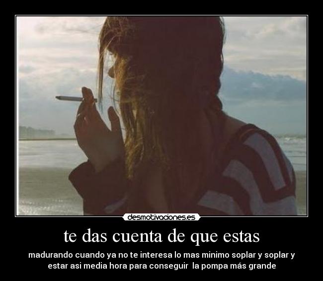 te das cuenta de que estas - 