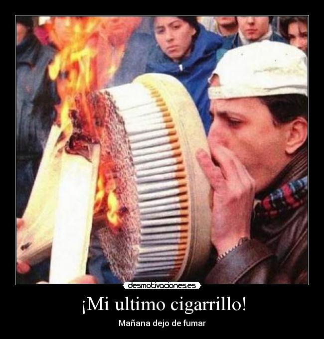 ¡Mi ultimo cigarrillo! - 