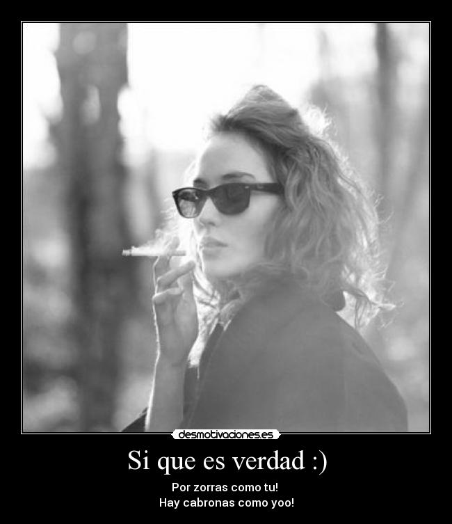 Si que es verdad :) -