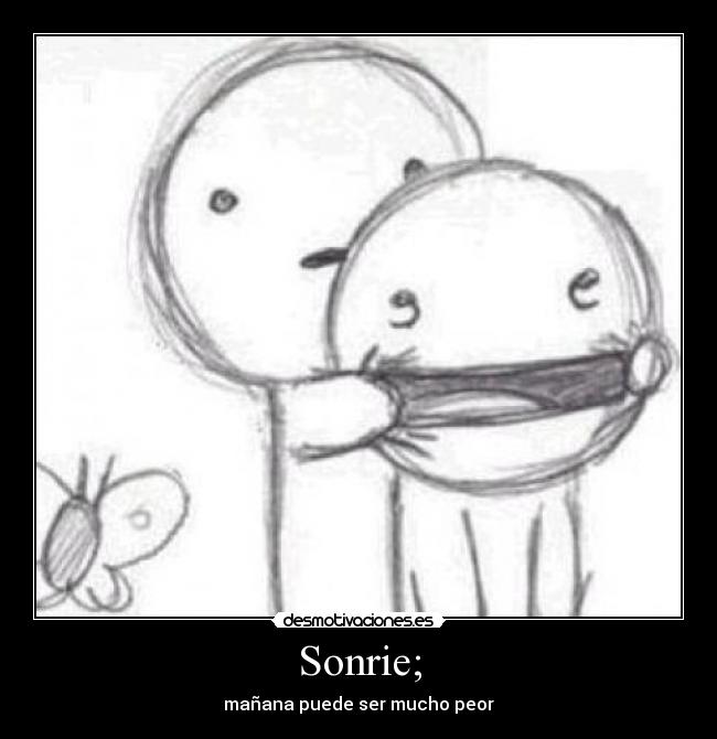 Sonrie; - 