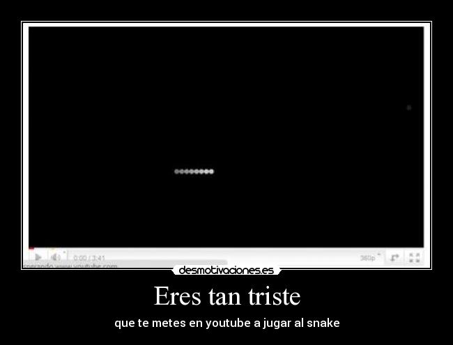 Eres tan triste -