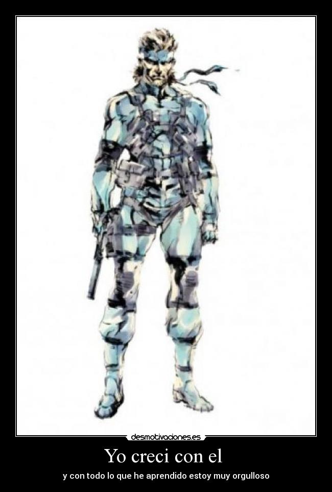 Yo creci con el - y con todo lo que he aprendido estoy muy orgulloso