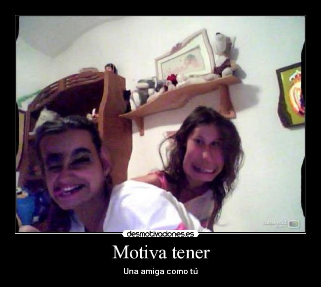 Motiva tener - Una amiga como tú♥