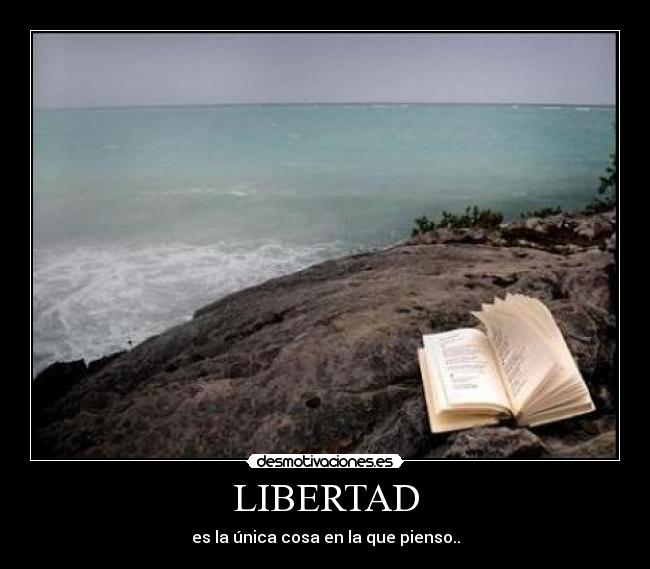 LIBERTAD - es la única cosa en la que pienso..