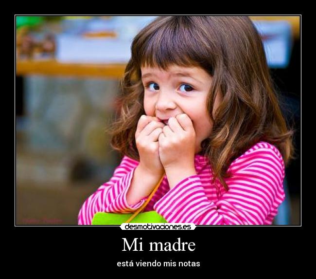 Mi madre - está viendo mis notas