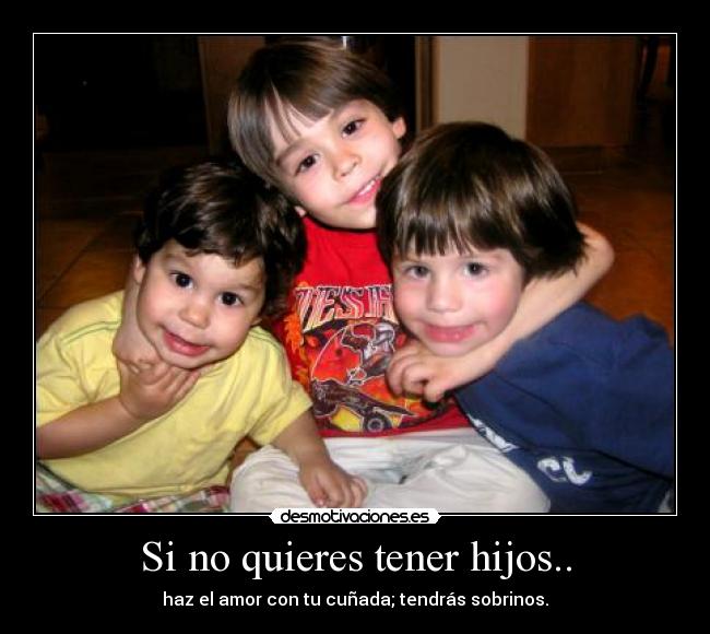 carteles hijos sobrinos desmotivaciones