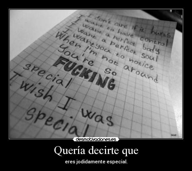 Quería decirte que -