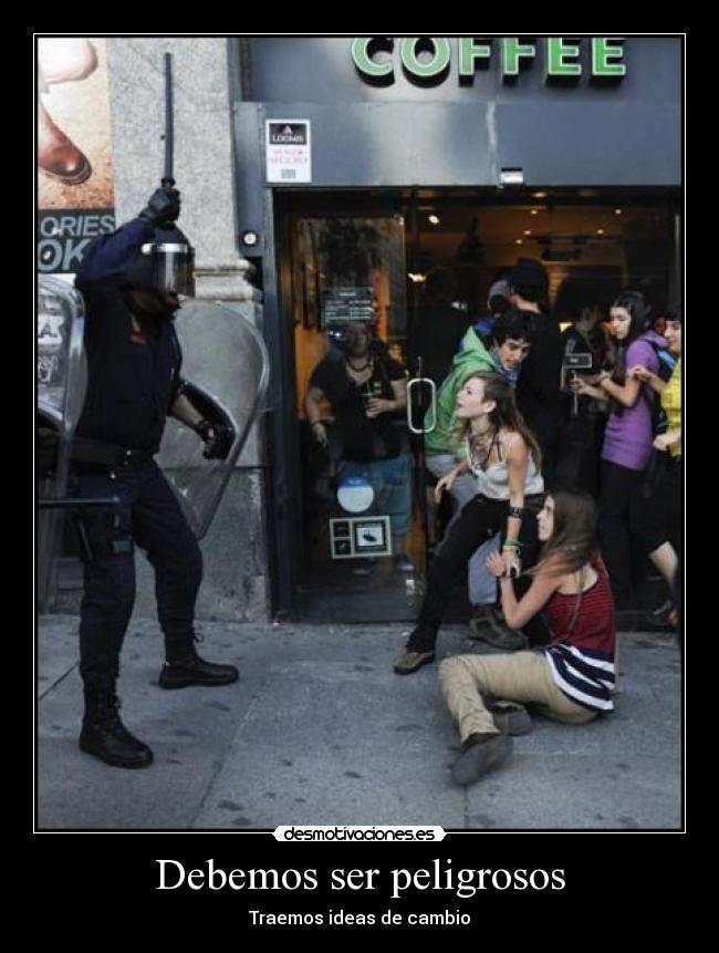 Debemos ser peligrosos -