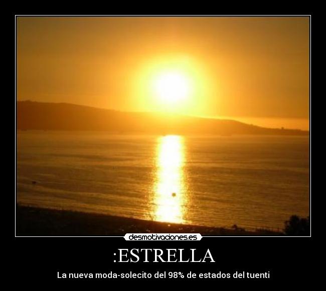 :ESTRELLA - La nueva moda-solecito del 98% de estados del tuenti