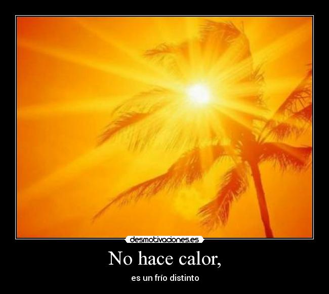 carteles hace calor desmotivaciones