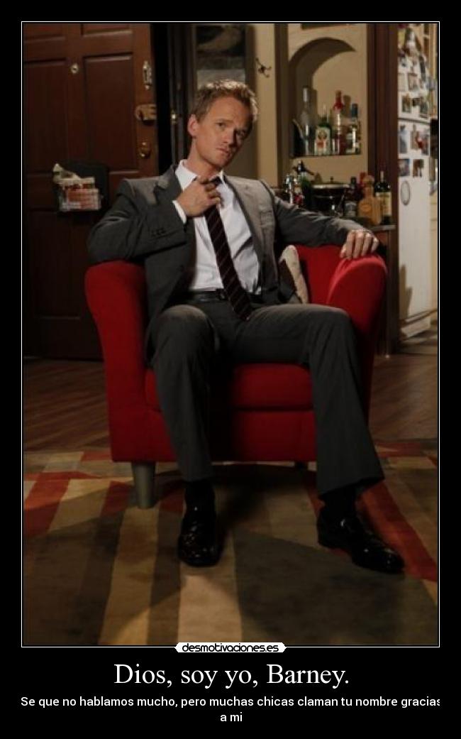 Dios, soy yo, Barney. -