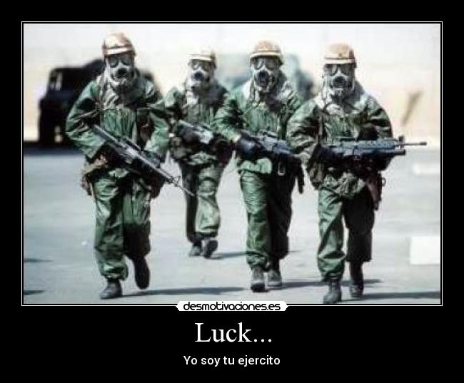 Luck... - Yo soy tu ejercito