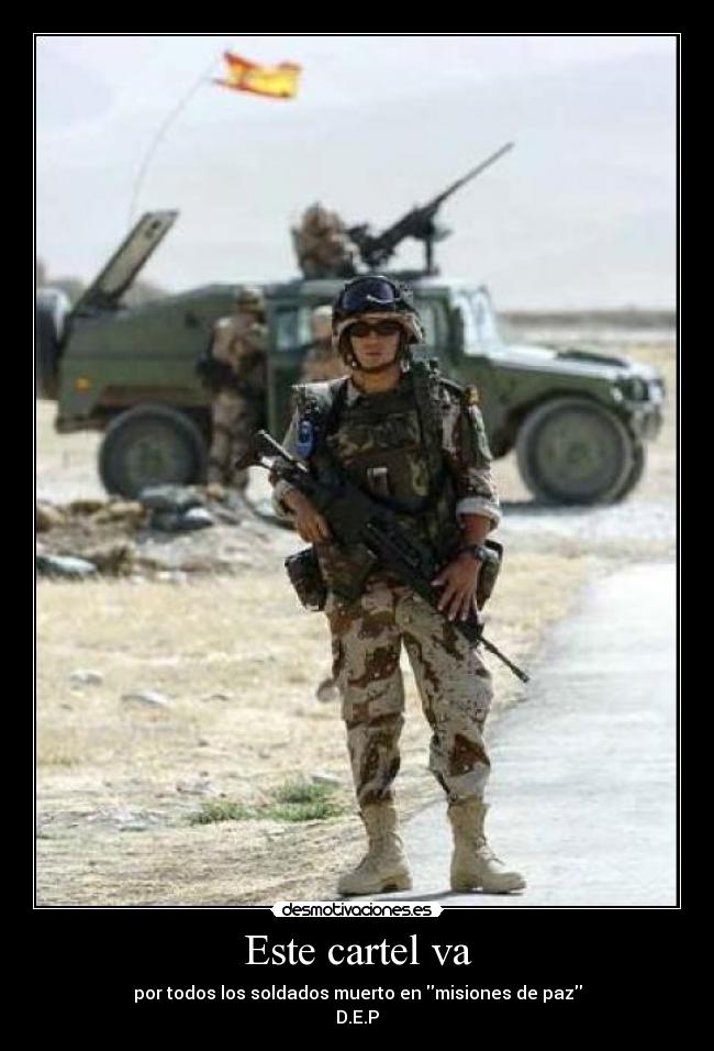 Este cartel va - por todos los soldados muerto en misiones de paz
D.E.P