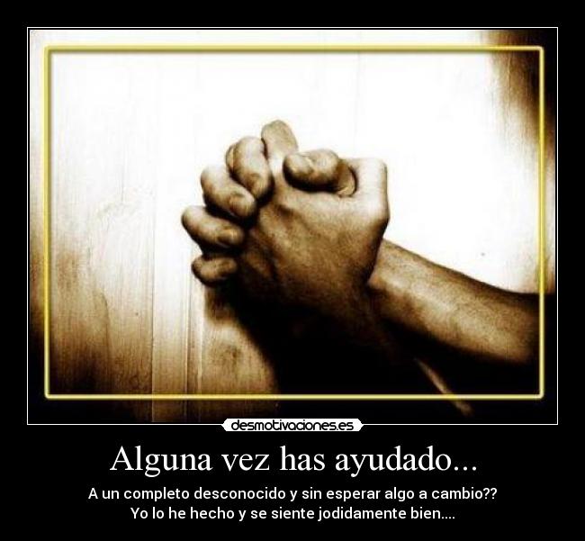 Alguna vez has ayudado... - 