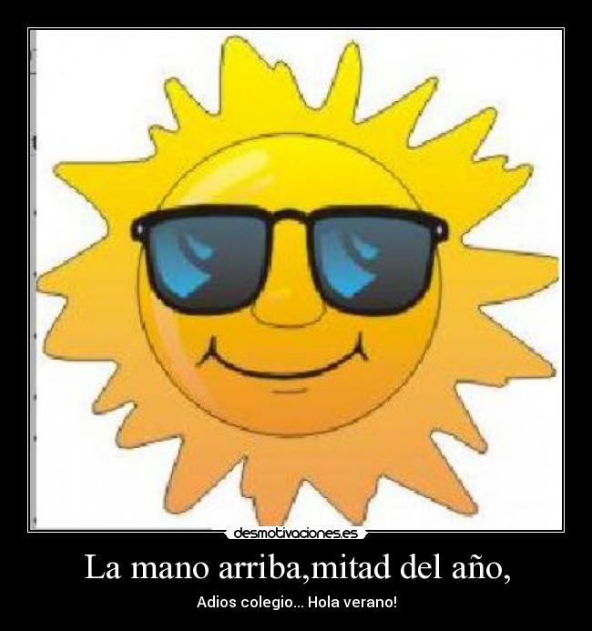 La mano arriba,mitad del año, -