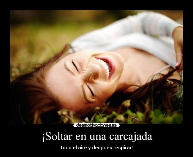 ¡Soltar en una carcajada - todo el aire y después respirar!