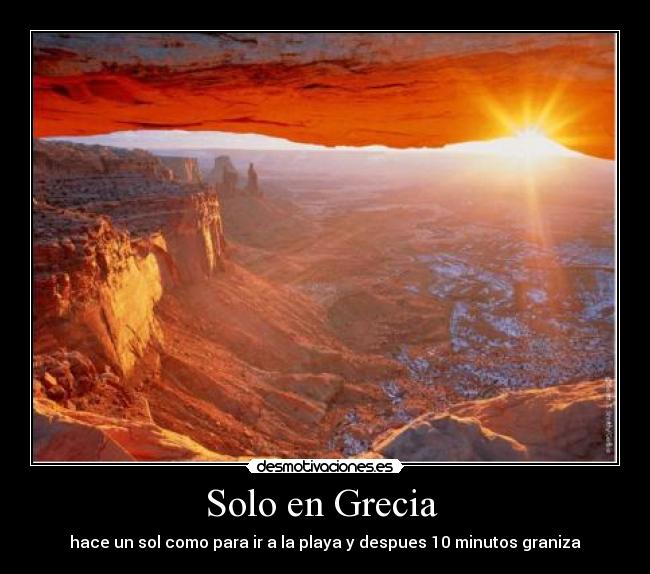 Solo en Grecia - hace un sol como para ir a la playa y despues 10 minutos graniza