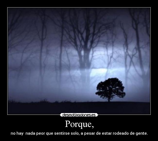 Porque, -