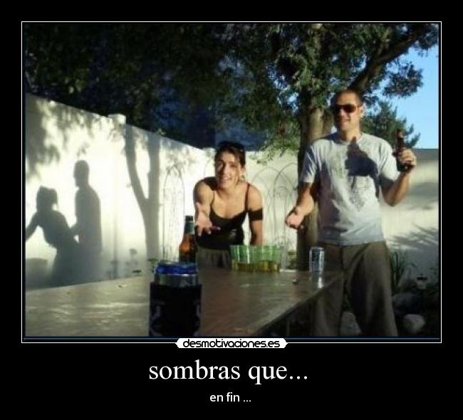 sombras que... -