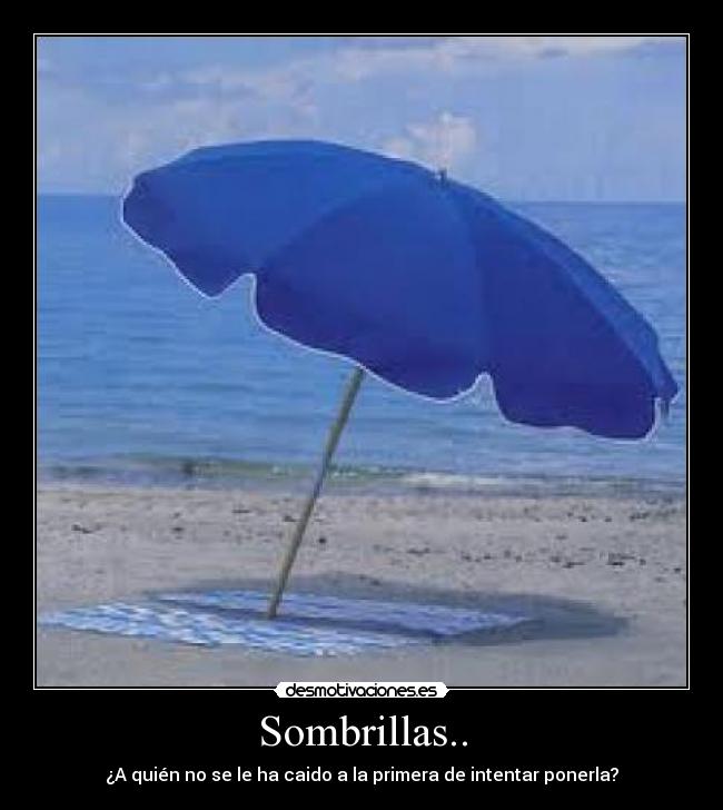 Sombrillas.. - ¿A quién no se le ha caido a la primera de intentar ponerla?