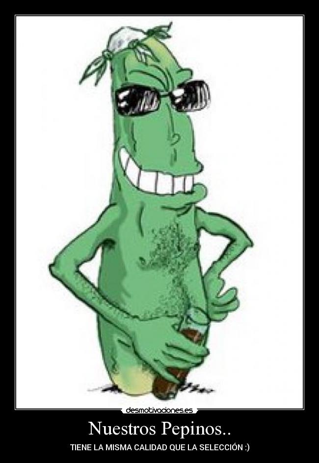 Nuestros Pepinos.. - 