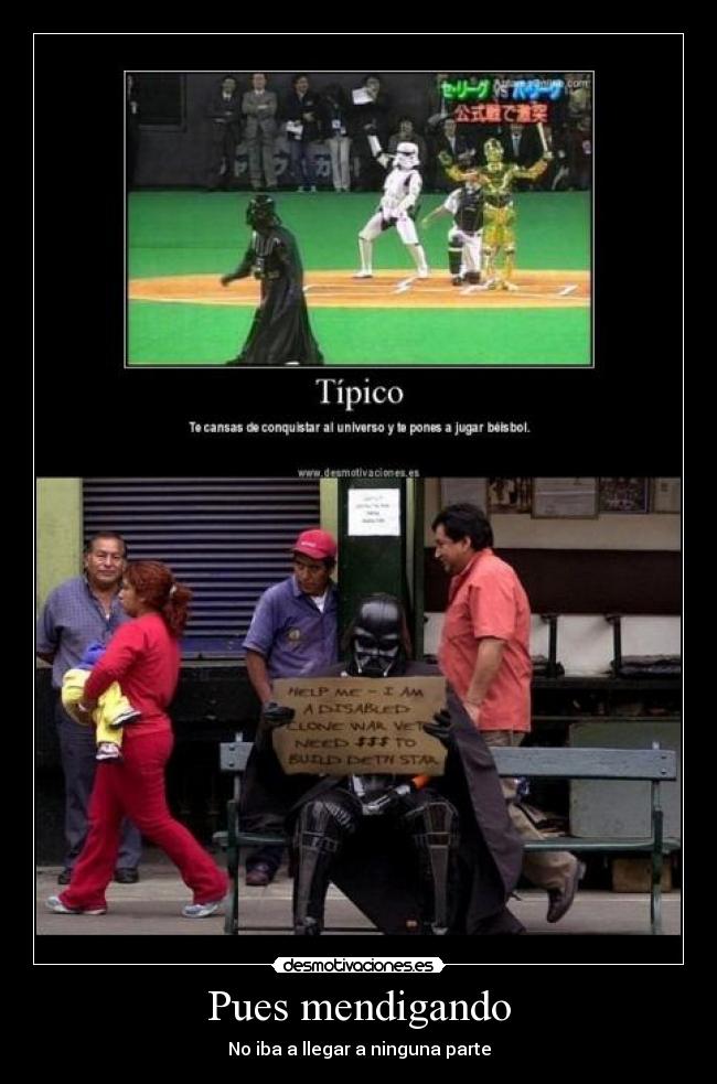 carteles darth vader mendigo desmotivaciones