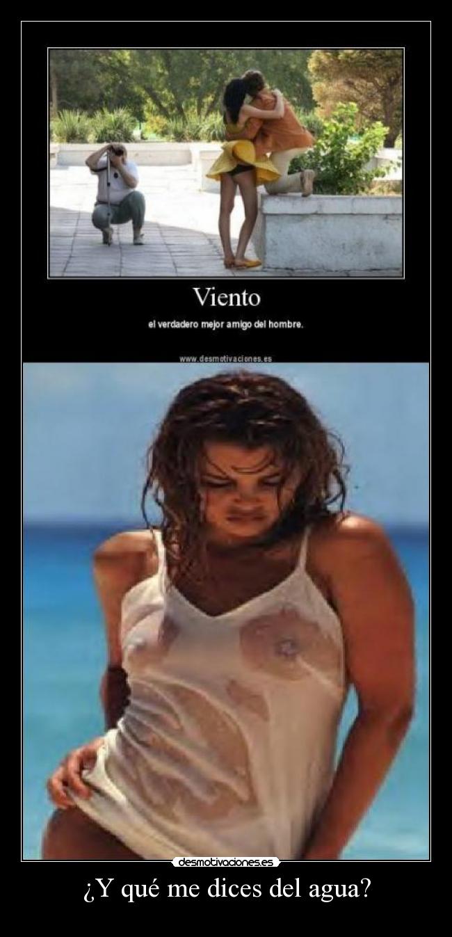 ¿Y qué me dices del agua? - 