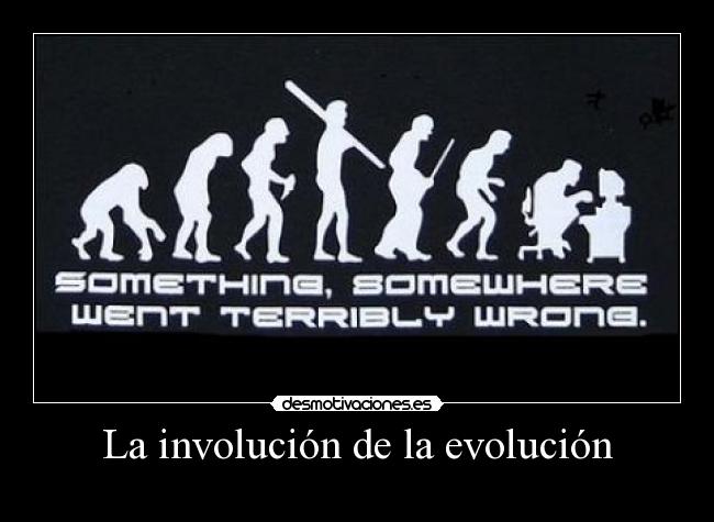 carteles evolucion involucion desmotivaciones