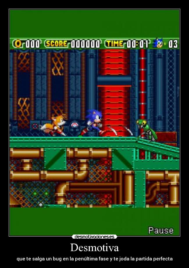 Desmotiva - que te salga un bug en la penúltima fase y te joda la partida perfecta