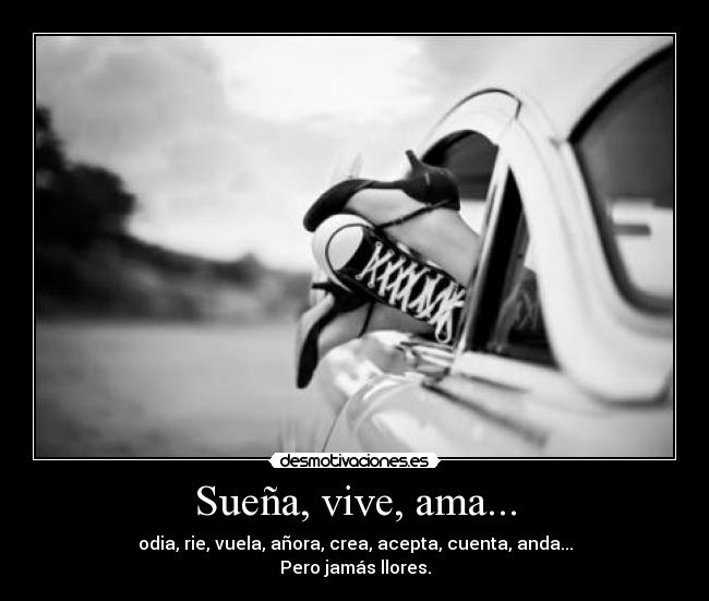 Sueña, vive, ama... -