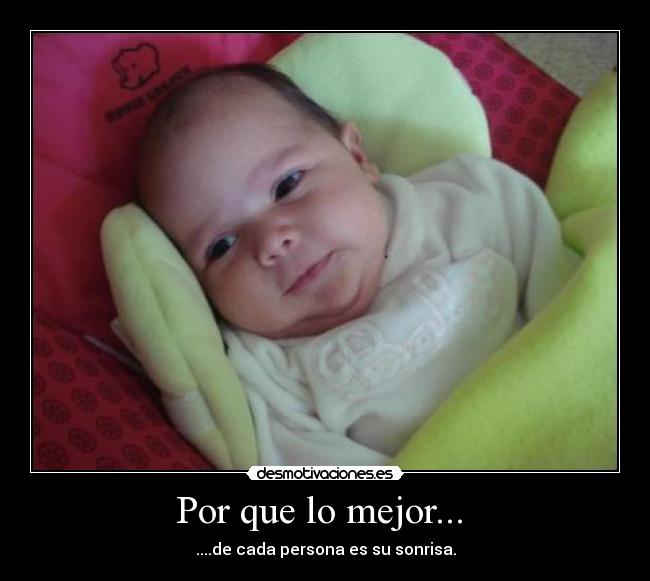 Por que lo mejor...  - ....de cada persona es su sonrisa.
