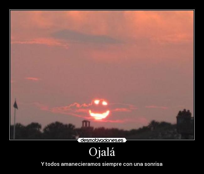 Ojalá - Y todos amanecieramos siempre con una sonrisa