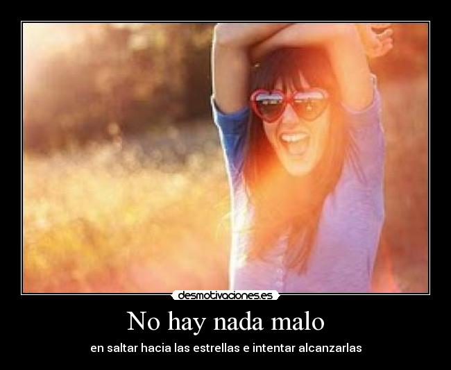 No hay nada malo - en saltar hacia las estrellas e intentar alcanzarlas