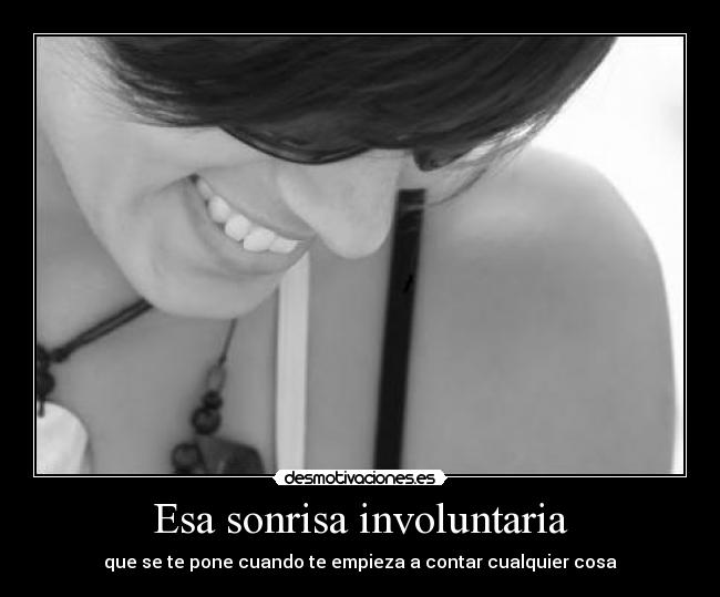 Esa sonrisa involuntaria - 