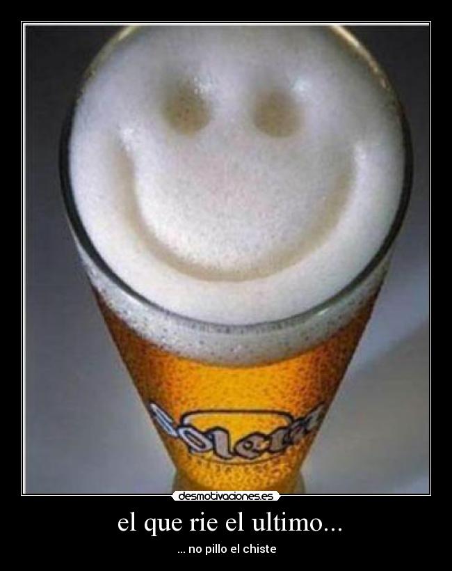 el que rie el ultimo... -